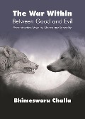 Cover-Bild zum Titel 'The War Within - Between Good and Evil (Reconstructing Money, Morality and Mortality).' von 'Bhimeswara Challa'