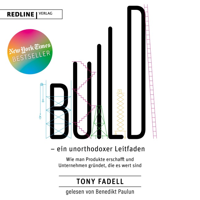 Build ¿ ein unorthodoxer Leitfaden - Tony Fadell