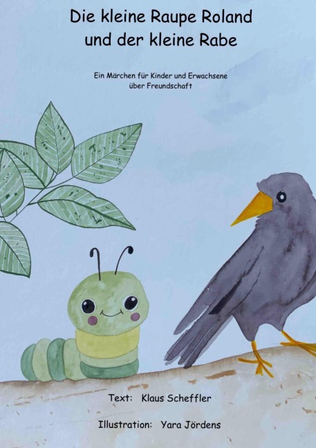 Die kleine Raupe Roland und der kleine Rabe - Klaus Scheffler