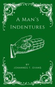 Cover-Bild zum Titel 'A Man's Indentures' von 'Johannes T. Evans'