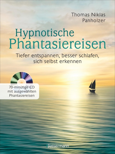 Hypnotische Phantasiereisen + 70-minütige Meditations-CD. Echte Hilfe gegen psychische Belastungen, Stress, Sorgen und Ängste - Thomas Niklas Panholzer