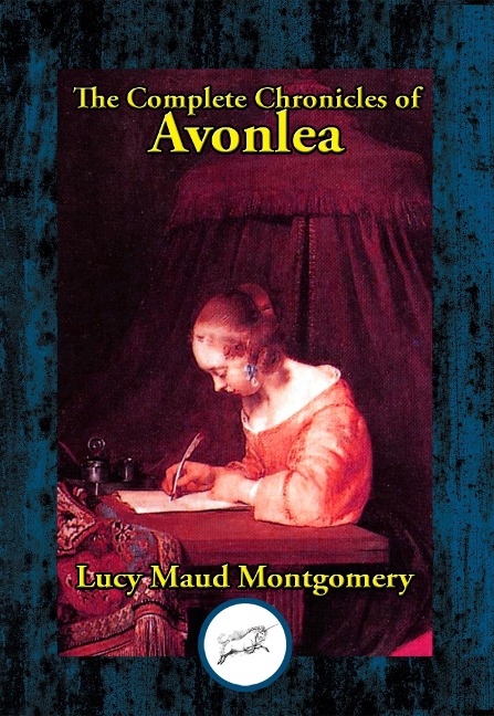 Complete Chronicles of Avonlea - Lucy Maud Montgomery