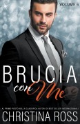 Cover-Bild zum Titel 'Brucia con Me (Volume 6)' von 'Christina Ross'