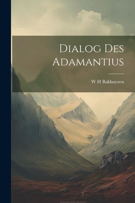 Dialog des Adamantius - W. H. Bakhuyzen