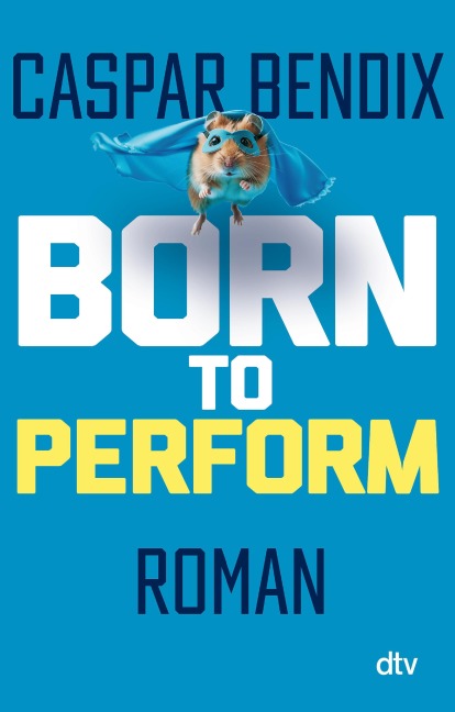 Born to perform - Sei das Rad, nicht der Hamster - Caspar Bendix