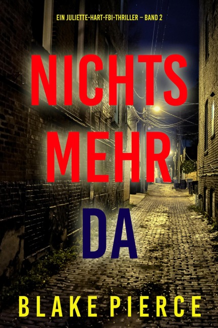 Nichts mehr da (Ein Juliette-Hart-FBI-Thriller - Band 2) - Blake Pierce