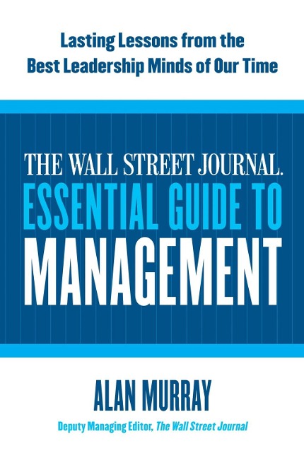 The Wall Street Journal Essential Guide to Management - Alan Murray