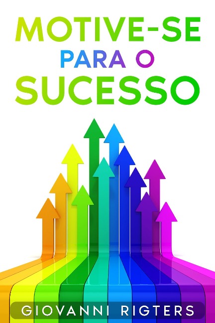 Motive-se Para o Sucesso - Giovanni Rigters