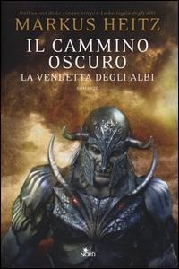 Il cammino oscuro. La vendetta degli albi - Markus Heitz