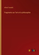 Cover-Bild zum Titel 'Fragments sur l'art et la philosophie' von 'Alfred Tonnellé'