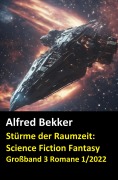 Cover-Bild zum Titel 'Stürme der Raumzeit: Science Fiction Fantasy Großband 3 Romane 1/2022' von 'Alfred Bekker'