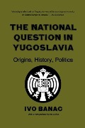 Cover-Bild zum Titel 'The National Question in Yugoslavia' von 'Ivo Banac'