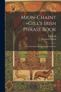 Cover-Bild zum Titel 'Mion-chaint =Gill's Irish Phrase Book: A Conversational Manual for Everyday Use' von ''