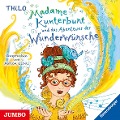Madame Kunterbunt und das Abenteuer der Wunderwünsche - Thilo