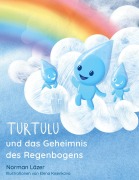 Cover-Bild zum Titel 'Turtulu und das Geheimnis des Regenbogens' von 'Norman Läzer'