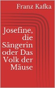 Josefine, die Sängerin oder Das Volk der Mäuse - Franz Kafka