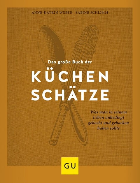 Das große Buch der Küchenschätze - Sabine Schlimm, Anne-Katrin Weber