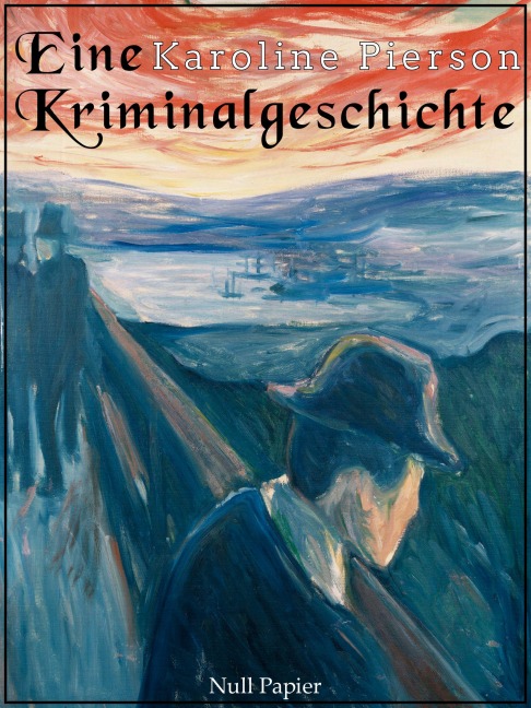 Eine Kriminalgeschichte - Karoline Pierson