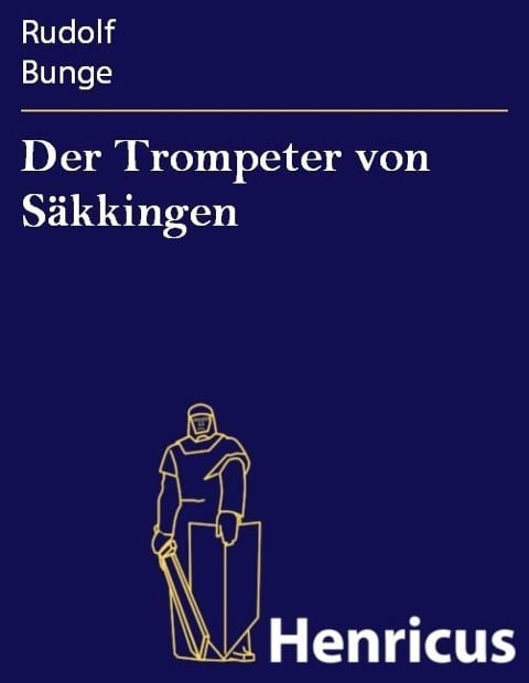 Der Trompeter von Säkkingen - Rudolf Bunge