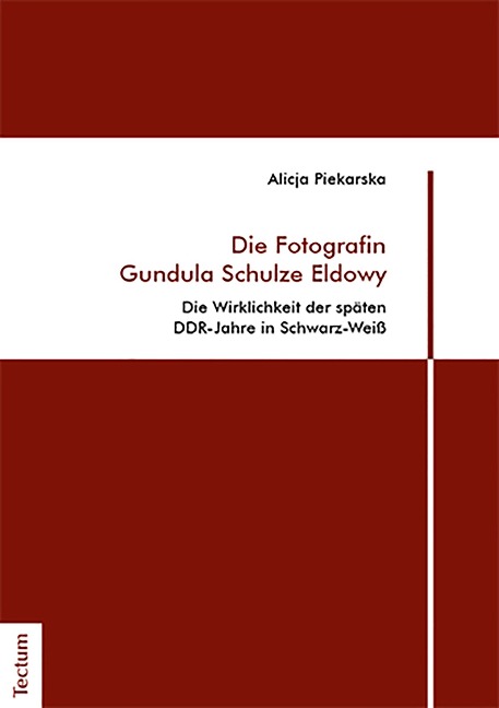 Die Fotografin Gundula Schulze Eldowy - Alicja Piekarska