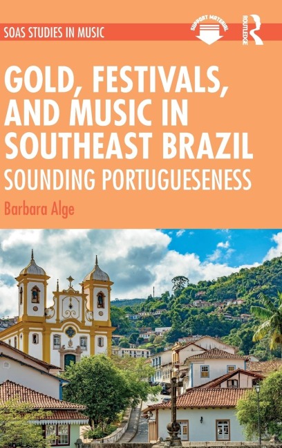 Gold, Festivals, and Music in Southeast Brazil - Barbara Alge