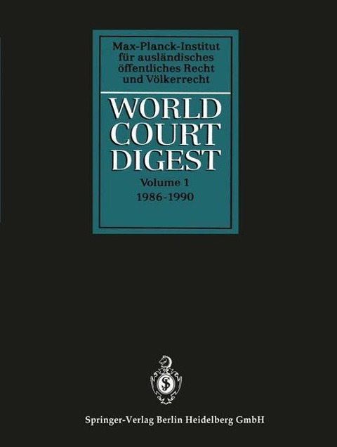 World Court Digest - Rainer Hofmann, Juliane Kokott, Karin Oellers-Frahm, Stefan Oeter, Andreas Zimmermann