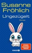 Cover-Bild zum Titel 'Ungezügelt' von 'Susanne Fröhlich'