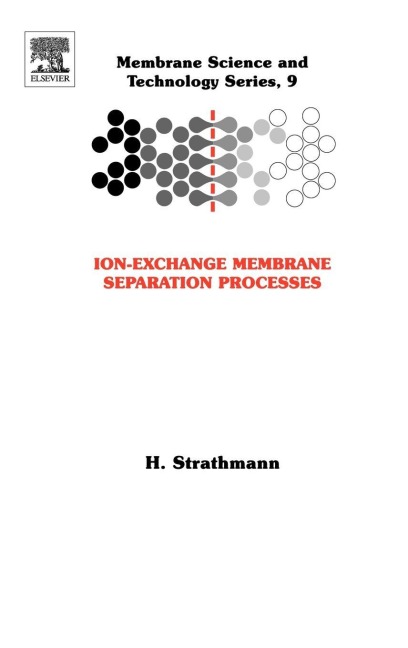 Ion-Exchange Membrane Separation Processes - H. Strathmann