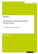 Cover-Bild zum Titel 'Die Macht der Sprache in Feminist Science-Fiction' von 'Olga Reich'