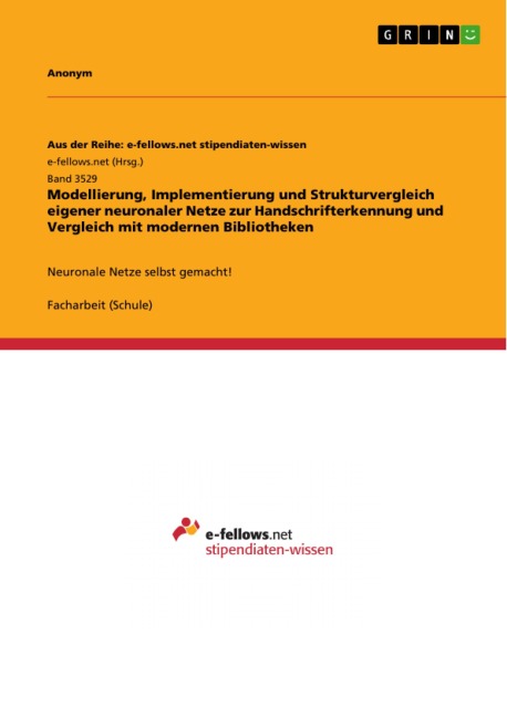 Modellierung, Implementierung und Strukturvergleich eigener neuronaler Netze zur Handschrifterkennung und Vergleich mit modernen Bibliotheken - 