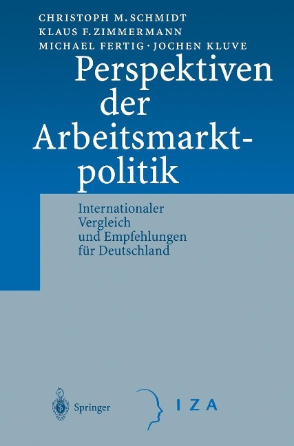 Perspektiven der Arbeitsmarktpolitik - C. M. Schmidt, K. F. Zimmermann, M. Fertig, J. Kluve