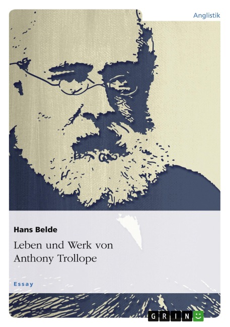 Leben und Werk von Anthony Trollope - Hans Belde