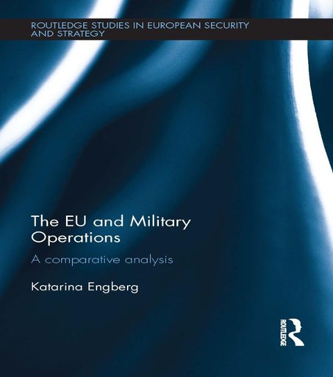The EU and Military Operations - Katarina Engberg