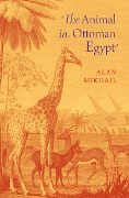 Cover-Bild zum Titel 'The Animal in Ottoman Egypt' von 'Alan Mikhail'