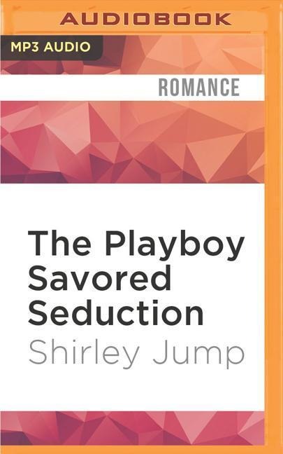 The Playboy Savored Seduction - Shirley Jump