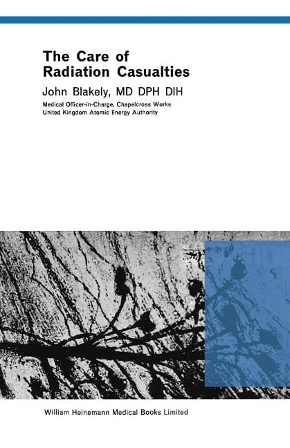 The Care of Radiation Casualties - John Blakely