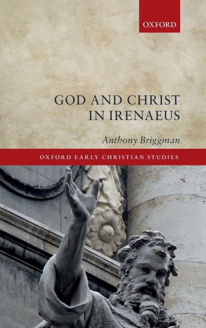 God and Christ in Irenaeus - Anthony Briggman