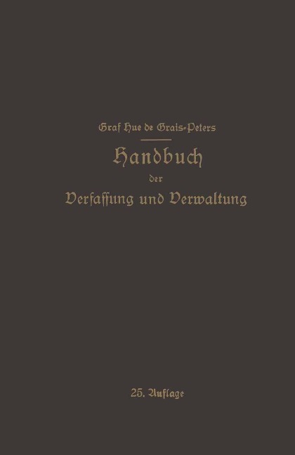 Handbuch der Verfassung und Verwaltung in Preußen und dem Deutschen Reiche - Hue De Grais