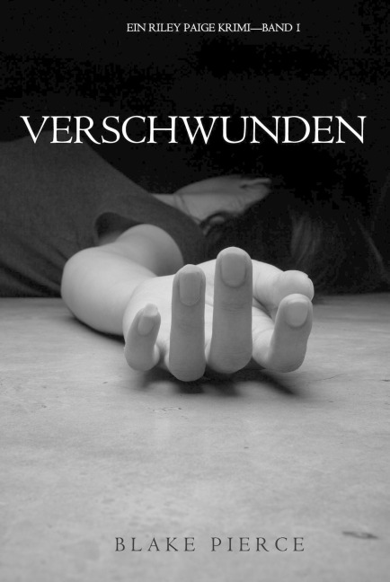 Verschwunden (Ein Riley Paige Krimi - Band 1) - Blake Pierce