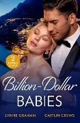 Billion-Dollar Babies - Lynne Graham, Caitlin Crews