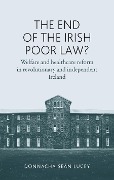 Cover-Bild zum Titel 'The End of the Irish Poor Law?' von 'Donnacha Seán Lucey'