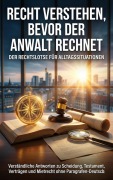 Cover-Bild zum Titel 'Recht verstehen, bevor der Anwalt rechnet: Der Rechtslotse für Alltagssituationen' von 'Kathrin Arnold'