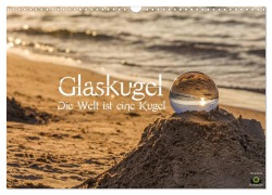 Glaskugel, Die Welt ist eine Kugel (Wandkalender 2026 DIN A3 quer), CALVENDO Monatskalender - Stanislaw¿S Photography