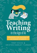 Cover-Bild zum Titel 'Teaching Writing in the Age of AI' von 'Troy Hicks, Kristen Hawley Turner'