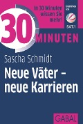 30 Minuten Neue Väter - neue Karrieren - Sascha Schmidt