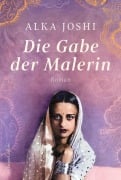 Cover-Bild zum Titel 'Die Gabe der Malerin' von 'Alka Joshi'