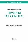 L' avvenire del Concilio. Nuovi approcci al Vaticano II - Christoph Theobald