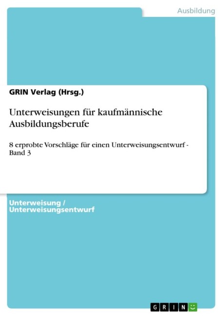 Unterweisungen für kaufmännische Ausbildungsberufe - GRIN Verlag (Hrsg.
