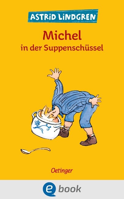 Michel aus Lönneberga 1. Michel in der Suppenschüssel - Astrid Lindgren