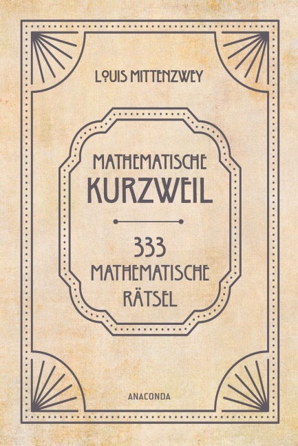Mathematische Kurzweil. 333 mathematische Rätsel - Louis Mittenzwey